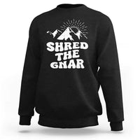 Funny Shred The Gnar Sweatshirt Snowboarding Mountain Winter Sport - Wonder Print Shop