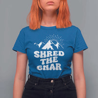 Funny Shred The Gnar T Shirt For Women Snowboarding Mountain Winter Sport - Wonder Print Shop