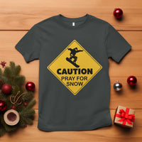 Funny Snowboarding T Shirt Caution Pray For Snow Snowboard - Wonder Print Shop