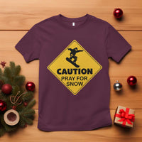 Funny Snowboarding T Shirt Caution Pray For Snow Snowboard - Wonder Print Shop