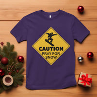Funny Snowboarding T Shirt Caution Pray For Snow Snowboard - Wonder Print Shop