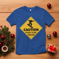 Funny Snowboarding T Shirt Caution Pray For Snow Snowboard - Wonder Print Shop