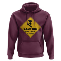 Funny Snowboarding Hoodie Caution Pray For Snow Snowboard