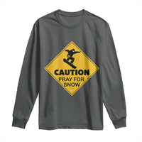Funny Snowboarding Long Sleeve Shirt Caution Pray For Snow Snowboard