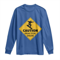 Funny Snowboarding Long Sleeve Shirt Caution Pray For Snow Snowboard