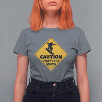 Funny Snowboarding T Shirt For Women Caution Pray For Snow Snowboard - Wonder Print Shop