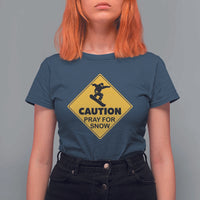 Funny Snowboarding T Shirt For Women Caution Pray For Snow Snowboard - Wonder Print Shop