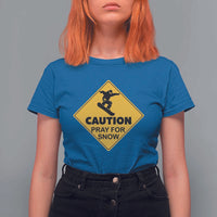 Funny Snowboarding T Shirt For Women Caution Pray For Snow Snowboard - Wonder Print Shop