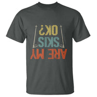 Funny Skiing T Shirt Are My Skis Ok Winter Sport Downhill Skier - Wonder Print Shop