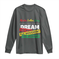 MLK Day I Have A Dream Long Sleeve Shirt Martin Luther King The Man Movement Moment Black History Month