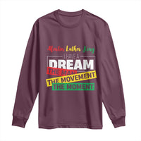 MLK Day I Have A Dream Long Sleeve Shirt Martin Luther King The Man Movement Moment Black History Month