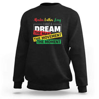 MLK Day I Have A Dream Sweatshirt Martin Luther King The Man Movement Moment Black History Month