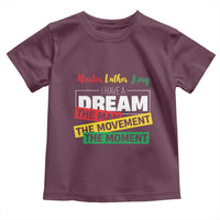 MLK Day I Have A Dream Toddler T Shirt Martin Luther King The Man Movement Moment Black History Month