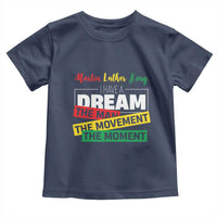 MLK Day I Have A Dream Toddler T Shirt Martin Luther King The Man Movement Moment Black History Month