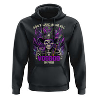 Funny Mardi Gras Voodoo Hoodie Don't Make Me Go All Voodoo On You New Orleans Witch Doctor