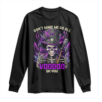 Funny Mardi Gras Voodoo Long Sleeve Shirt Don't Make Me Go All Voodoo On You New Orleans Witch Doctor