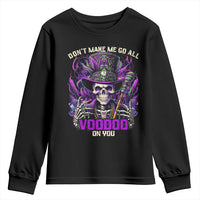 Funny Mardi Gras Voodoo Youth Sweatshirt Don't Make Me Go All Voodoo On You New Orleans Witch Doctor