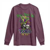 Funny Mardi Gras Voodoo Queen Long Sleeve Shirt Don't Make Me Go All Voodoo On You