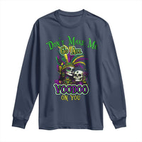 Funny Mardi Gras Voodoo Queen Long Sleeve Shirt Don't Make Me Go All Voodoo On You