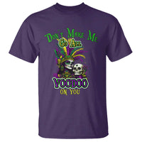 Funny Mardi Gras Voodoo Queen T Shirt Don't Make Me Go All Voodoo On You