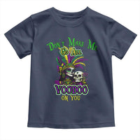 Funny Mardi Gras Voodoo Queen Toddler T Shirt Don't Make Me Go All Voodoo On You