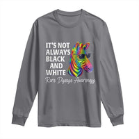Rare Disease Awareness Long Sleeve Shirt It Is Not Always Black And White Colorful Zebra