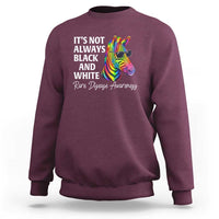 Rare Disease Awareness Sweatshirt It Is Not Always Black And White Colorful Zebra