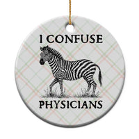 I Confuse Physicians Rare Disease Awareness Ceramic Ornament Funny Zebra
