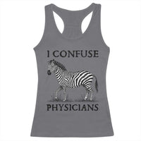 I Confuse Physicians Rare Disease Awareness Racerback Tank Top Funny Zebra
