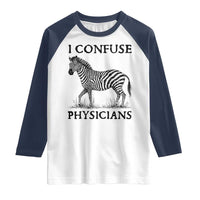I Confuse Physicians Rare Disease Awareness Raglan Shirt Funny Zebra