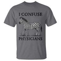 I Confuse Physicians Rare Disease Awareness T Shirt Funny Zebra