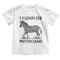 I Confuse Physicians Rare Disease Awareness Toddler T Shirt Funny Zebra