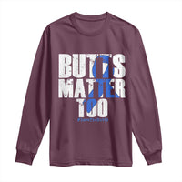Funny Colorectal Cancer Awareness Long Sleeve Shirt Butts Matter Too Save The Butts