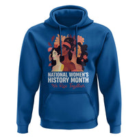 National Women's History Month We Rise Together Hoodie