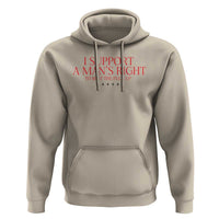 Funny I Support A Man's Right To Shut The Fuck Up Hoodie Feminist