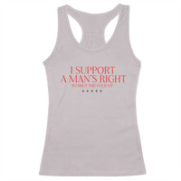 Funny I Support A Man's Right To Shut The Fuck Up Racerback Tank Top Feminist