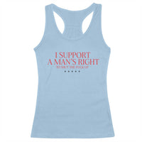 Funny I Support A Man's Right To Shut The Fuck Up Racerback Tank Top Feminist