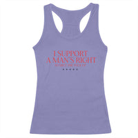 Funny I Support A Man's Right To Shut The Fuck Up Racerback Tank Top Feminist