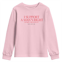 Funny I Support A Man's Right To Shut The Fuck Up Youth Sweatshirt Feminist