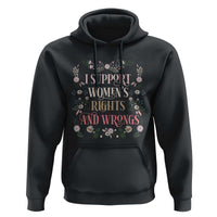 Funny I Support Women's Rights And Wrongs Hoodie Vintage Floral