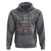 Funny I Support Women's Rights And Wrongs Hoodie Vintage Floral