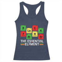 Black Father The Essential Element Racerback Tank Top Father's Day Juneteenth Chemistry Periodic Table