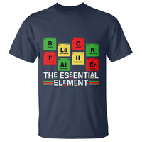 Black Father The Essential Element T Shirt Father's Day Juneteenth Chemistry Periodic Table