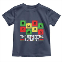 Black Father The Essential Element Toddler T Shirt Father's Day Juneteenth Chemistry Periodic Table