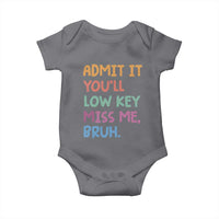 Funny Admit It You'll Low Key Miss Me Bruh Teacher Baby Onesie