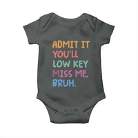 Funny Admit It You'll Low Key Miss Me Bruh Teacher Baby Onesie