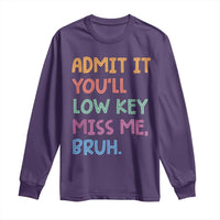 Funny Admit It You'll Low Key Miss Me Bruh Teacher Long Sleeve Shirt