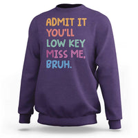Funny Admit It You'll Low Key Miss Me Bruh Teacher Sweatshirt