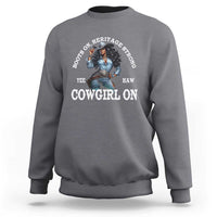 Boots On Heritage Strong Cowgirl On Sweatshirt African American Black Cowgirl