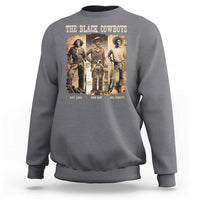 The Black Cowboys Nat Love Isom Dart Bill Pickett Sweatshirt African American Cowboy